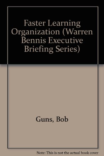 Stock image for Faster Learning Organization (WARREN BENNIS EXECUTIVE BRIEFING SERIES) for sale by WorldofBooks