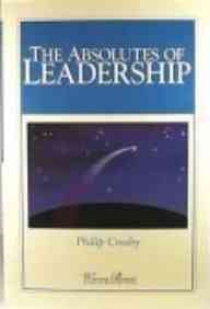 Beispielbild fr The Absolutes of Leadership (WARREN BENNIS EXECUTIVE BRIEFING SERIES) zum Verkauf von WorldofBooks