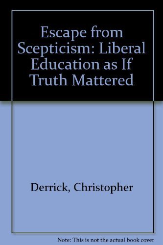 Beispielbild fr Escape from Skepticism: Liberal Education As If Truth Mattered zum Verkauf von HPB-Emerald