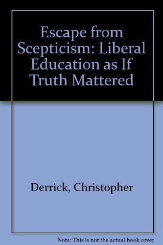 Stock image for Escape from Skepticism: Liberal Education As If Truth Mattered for sale by HPB-Emerald