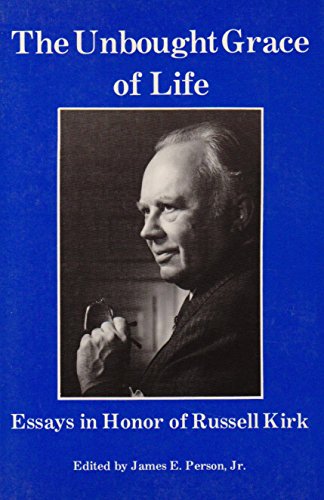 Stock image for The Unbought Grace of Life: Essays in Honor of Russell Kirk for sale by BASEMENT BOOKS