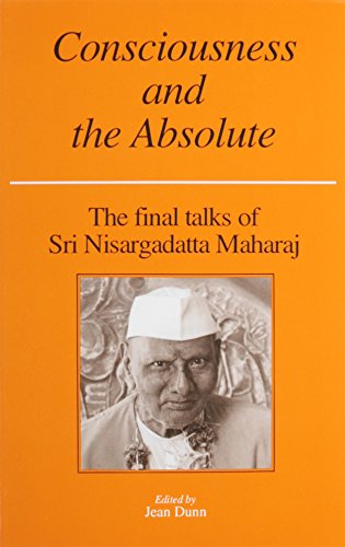 Imagen de archivo de Consciousness and the Absolute: The Final Talks of Sri Nisargadatta Maharaj a la venta por BooksRun