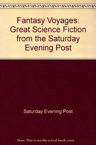 Stock image for Fantasy Voyages: Great Science Fiction from The Saturday Evening Post; with Introductions by Vincent Miranda, Science Fiction Editor for sale by N & A Smiles