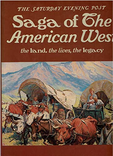 Stock image for Saga of the American West: The Land, the Lives, the Legacy for sale by Wonder Book