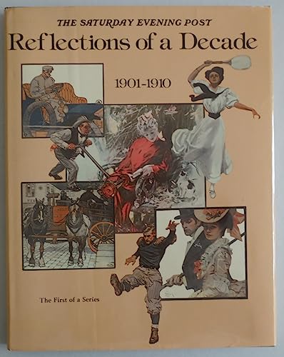 Stock image for The Saturday Evening Post Reflections of a Decade 1901-1910 for sale by Better World Books: West
