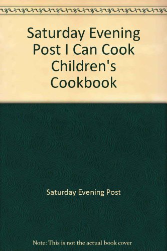 Stock image for Saturday Evening Post I Can Cook.Children's Cookbook, The for sale by THE OLD LIBRARY SHOP