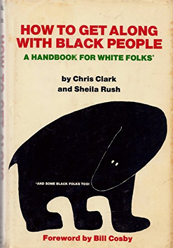 9780893880187: How to Get Along With Black People; A Handbook for White Folks and Some Black Folks, Too,