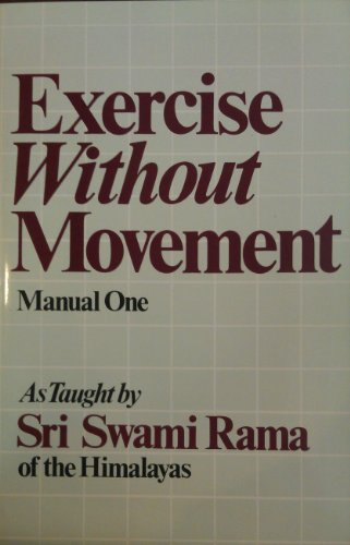 Stock image for Exercise Without Movement: As Taught by Swami Rama (Manual, No 1) for sale by Books of the Smoky Mountains