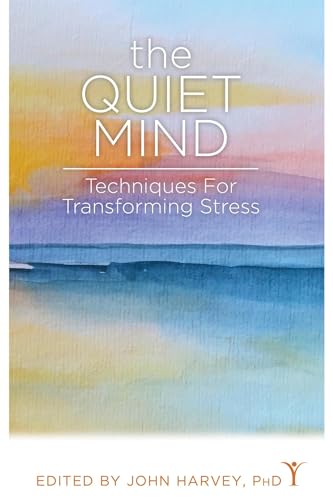 QUIET MIND - TECHNIQUES FOR TRANSFORMING STRESS