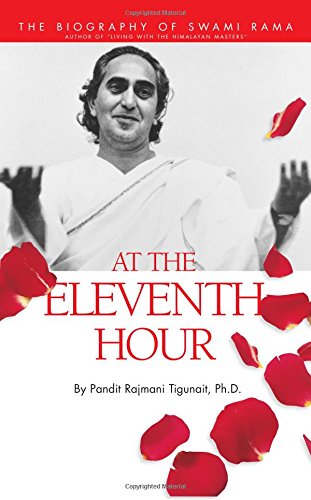 Beispielbild fr At the Eleventh Hour : The Biography of Swami Rama zum Verkauf von Better World Books