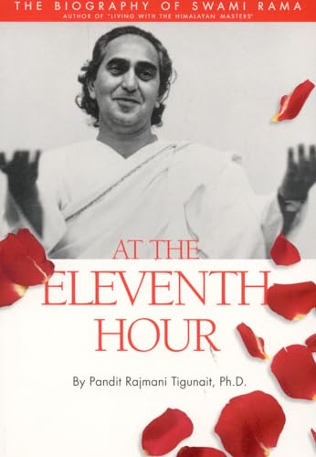 Imagen de archivo de At the Eleventh Hour - the biography of Swami Rama a la venta por Ed Buryn Books