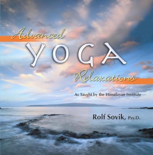 Advanced Yoga Relaxations: As taught by the Himalayan Institute (9780893892494) by Sovik, Rolf