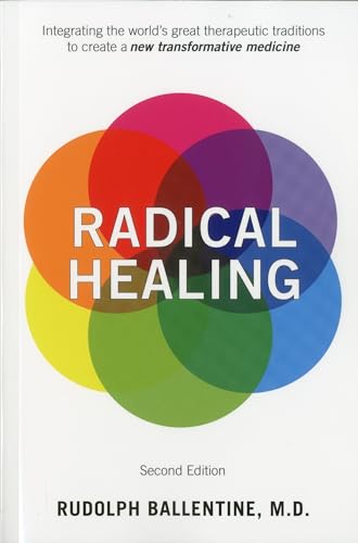 Beispielbild fr Radical Healing : Integrating the World's Great Therapeutic Traditions to Create a New Transformative Medicine zum Verkauf von Better World Books