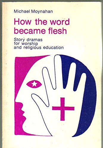 Stock image for How the Word Became Flesh Story Dramas for Education and Worship for sale by HPB Inc.