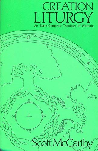 Creation Liturgy: An Earth-Centered Theology of Worship