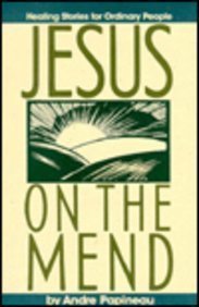 Stock image for Jesus on the Mend : Healing Stories for Ordinary People for sale by Better World Books