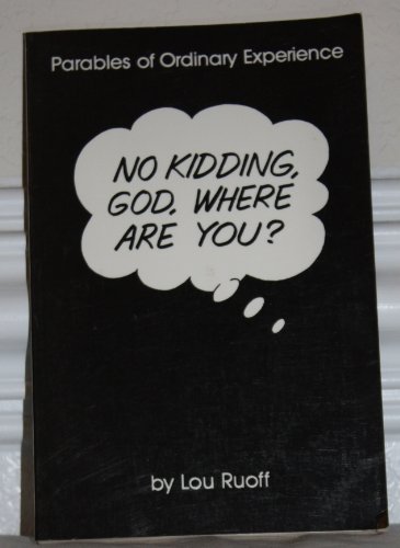 Beispielbild fr No Kidding, God, Where Are You?: Parables of Ordinary Experience zum Verkauf von RiLaoghaire