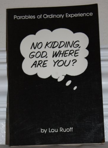 Stock image for No Kidding, God, Where Are You?: Parables of Ordinary Experience for sale by RiLaoghaire