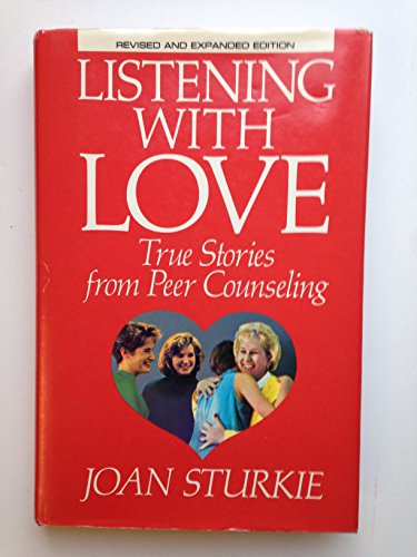 Listening With Love: True Stories from Peer Counseling (9780893901516) by Sturkie, Joan