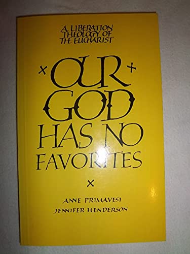 Imagen de archivo de Our God Has No Favorites : A Liberation Theology of the Eucharist a la venta por Better World Books