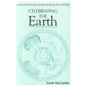 Beispielbild fr Celebrating the Earth: An Earth-Centered Theology of Worship with Blessings, Prayers and Rituals zum Verkauf von ThriftBooks-Dallas