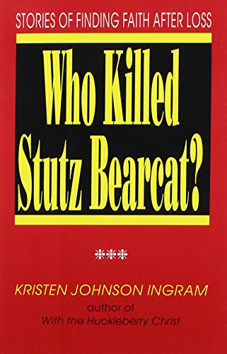 Stock image for Who Killed Stutz Bearcat? Stories of Finding Faith After Loss for sale by Frenchboro Books