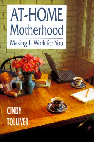 Beispielbild fr At-Home Motherhood: Making It Work for You zum Verkauf von Table of Contents