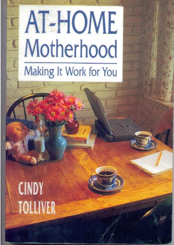 Imagen de archivo de At-Home Motherhood: Making It Work for You a la venta por Table of Contents