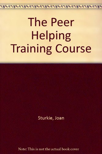 The Peer Helping Training Course (9780893903114) by Sturkie, Joan; Phillips, Maggie