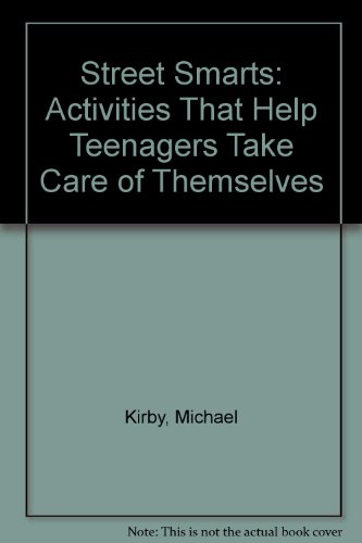 Street Smarts: Activities That Help Teenagers Take Care of Themselves (9780893903312) by Kirby, Michael
