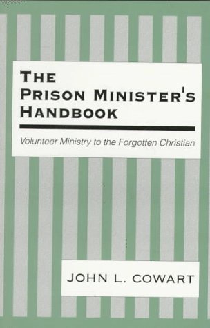 Stock image for The Prison Minister's Handbook: Volunteer Ministry to the Forgotten Christian for sale by Front Cover Books