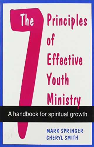 Beispielbild fr The 7 Principles of Effective Youth Ministry: A Handbook for Spiritual Growth zum Verkauf von Bookmonger.Ltd