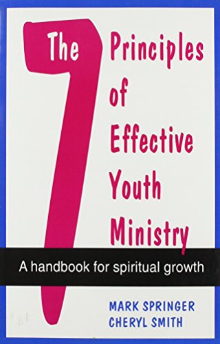 The 7 Principles of Effective Youth Ministry: A Handbook for Spiritual Growth (9780893903411) by Springer, Mark; Smith, Cheryl