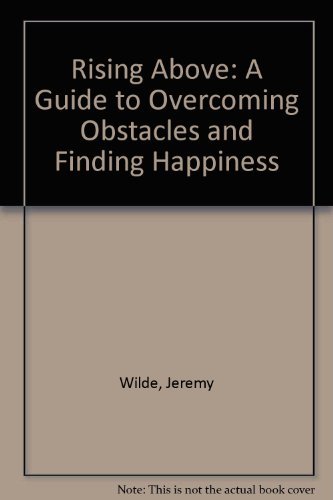 Beispielbild fr Rising Above: A Guide to Overcoming Obstacles and Finding Happiness zum Verkauf von dsmbooks