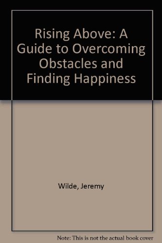Stock image for Rising Above: A Guide to Overcoming Obstacles and Finding Happiness for sale by dsmbooks