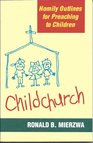 Stock image for Childchurch: Homily Outlines for Preaching to Children for sale by ThriftBooks-Dallas