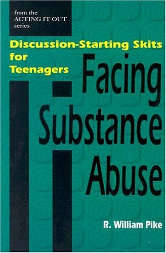 Stock image for Facing Substance Abuse : Discussion-Starting Skits for Teenagers for sale by Better World Books