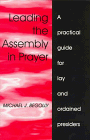 Beispielbild fr Leading the Assembly in Prayer: A Practical Guide for Lay and Ordained Presiders zum Verkauf von Redux Books