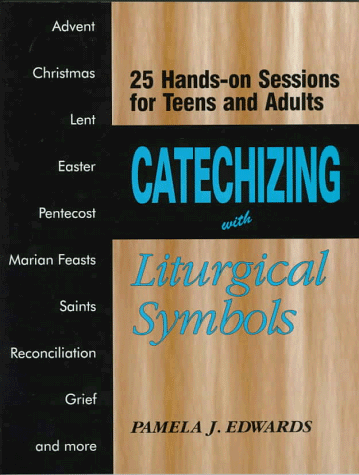 Stock image for Catechising with Liturgical Symbols: 25 Hands-on Sessions for Teens and Adults for sale by Tall Stories BA