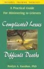 Imagen de archivo de Complicated Losses, Difficult Deaths: A Practical Guide for Working Through Grief a la venta por ThriftBooks-Dallas