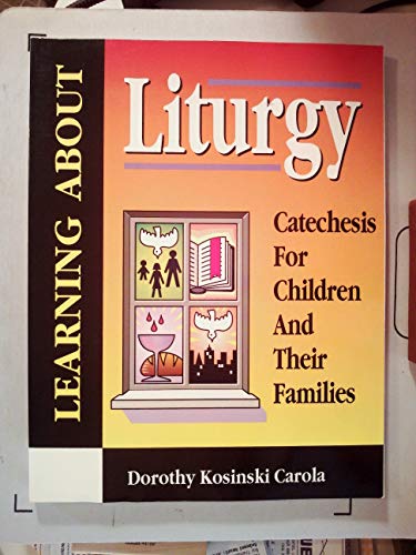 Beispielbild fr Learning About Liturgy: Catechesis for Children and Their Families zum Verkauf von HPB-Red