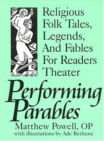 Stock image for Performing Parables: Religious Folk Tales, Legends, and Fables for Readers Theater for sale by dsmbooks