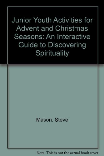Junior Youth Activities for Advent and Christmas Seasons: An Interactive Guide to Discovering Spirituality (9780893905392) by Steve Mason