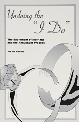 Beispielbild fr Undoing the I Do: The Sacrament of Marriage and the Annulment Process zum Verkauf von The Book Spot