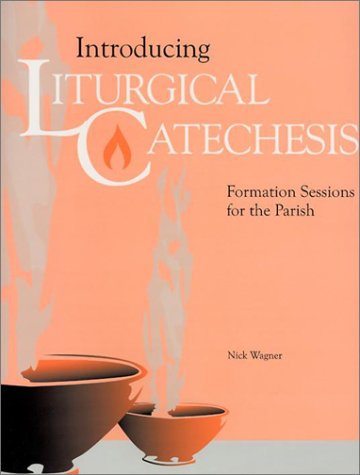 Stock image for Introducing Liturgical Catechesis: Formation Sessions for the Parish for sale by HPB-Red