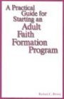 A Practical Guide for Starting an Adult Faith Formation Program (9780893905729) by Brown, Richard C.