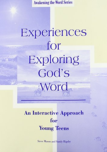 Experiences for Exploring God's Word: An Interactive Approach for Young Teens (Awakening the Word Series) (9780893905736) by Mason, Steve; Rigsby, Sandy