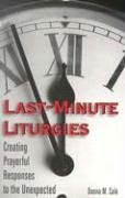 Beispielbild fr Last-minute Liturgies: Creating Prayerful Responses to the Unexpected zum Verkauf von Tall Stories BA