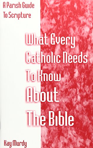 Imagen de archivo de What Every Catholic Needs to Know About the Bible: A Parish Guide to Bible Study a la venta por Goodwill Southern California