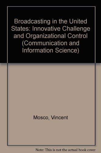 Stock image for Broadcasting in the United States : Innovative Challenge and Organizational Control for sale by Better World Books